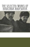 The Selected Works of Nadezhda Krupskaya 1468092375 Book Cover