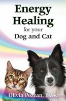Energy Healing for Your Dog and Cat 1546486437 Book Cover