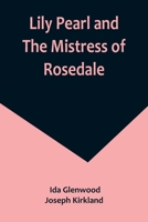 Lily Pearl and The Mistress of Rosedale 935689163X Book Cover