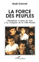 La force des peuples: Olympiens et gens de rien à la conquête de la Ville-Monde (French Edition) 2738418112 Book Cover