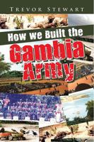 How We Built The Gambia Army 1951302508 Book Cover