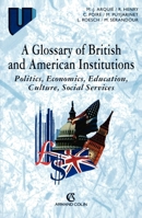 A Glossary of British and American Institutions: Politics, Economics, Education, Culture, Social Services (French Edition) 2200017111 Book Cover