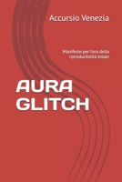 AURA GLITCH: Manifesto per l'era della riproducibilità totale (Collana Spazio Latente) (Italian Edition) B0GJT2Q2HG Book Cover