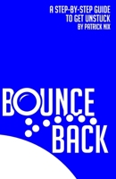 Bounce Back: A step-by-step guide to get unstuck B08QBS1TVM Book Cover