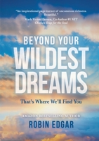Beyond Your Wildest Dreams: That's Where We'll Find You 1637920601 Book Cover