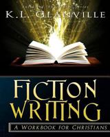 Fiction Writing: A Workbook for Christians 1612220185 Book Cover