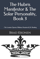 The Hubris Manifestor & The Solar Personality, Book 3: The Leonine Queens: Whitney Houston & J.K. Rowling B08D4VQ8WY Book Cover