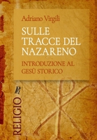 Sulle tracce del Nazareno: Introduzione al Gesù storico 8897328237 Book Cover