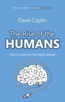 The Rise of the Humans: How to outsmart the digital deluge 0857194054 Book Cover
