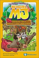 Rainforest Adventures of Biogirl Mj, The: Exploring Our Tropical Rainforests to Solve a Magical Mystery 9811291748 Book Cover