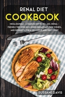 Renal Diet Cookbook: MEGA BUNDLE - 4 Manuscripts in 1 - 160+ Renal - friendly recipes including breakfast, side dishes, and desserts for a delicious and tasty diet 1664007180 Book Cover