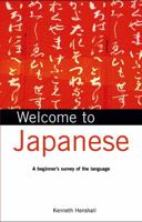 Welcome to Japanese: A Beginner's Survey of the Language (Welcome to ... Series) 0804833761 Book Cover