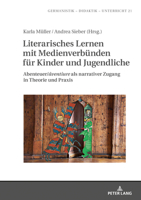 Literarisches Lernen Mit Medienverbuenden Fuer Kinder Und Jugendliche: Abenteuer/��ventiure� ALS Narrativer Zugang in Theorie Und Praxis 3631801149 Book Cover