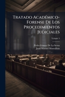 Tratado Académico-Forense De Los Procedimientos Judiciales, Volume 3 1148155139 Book Cover