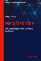 MetaMedicine: The Rise of Digital Twins and Virtual Healthcare (Healthcare Technology and Innovation) 9819202477 Book Cover
