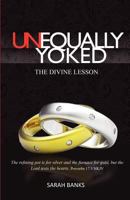 Unequally Yoked-The Divine Lesson 0977246035 Book Cover