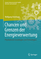 Chancen und Grenzen der Energieverwertung: Physikalische Grundlagen und Technologien (Energie in Naturwissenschaft, Technik, Wirtschaft und Gesellschaft) 3658239018 Book Cover