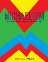 Michaelism: My POV on Life with Autism 1777146909 Book Cover