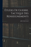 Études De Guerre. Tactique Des Renseignements 1016566565 Book Cover