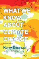 What We Know About Climate Change (Boston Review Books) 0262050897 Book Cover