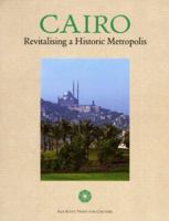 Cairo: Revitalising a Historic Metropolis (Aga Khan Trust for Culture) 8842215406 Book Cover