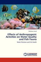 Effects of Anthropogenic Activities on Water Quality and Fish Fauna: Water Pollution and Fish Health 3659325260 Book Cover