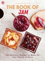 The Book of Jam: 120 Delicious Recipes to Make for your Family at Home 1803390948 Book Cover