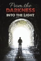 From the Darkness into the Light 1035835541 Book Cover