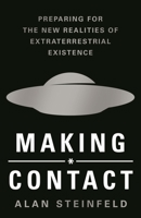 Making Contact: Preparing for the New Realities of Extraterrestrial Existence 1250773946 Book Cover
