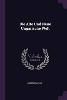 Die Alte Und Neue Ungarische Welt 1378481003 Book Cover