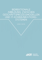 Bidirektionale Abbildung zwischen Geschaeftsprozessmodellen und IT-Kommunikationssystemen 3731502593 Book Cover