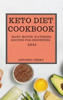 Keto Diet Cookbook 2021: Many Mouth-Watering Recipes for Beginners 1801987432 Book Cover