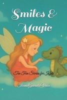 Smiles & Magic: Ten Fun Stories for Kids B0G3P48X99 Book Cover