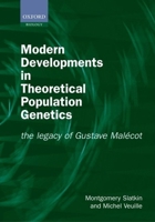 Modern developments in theoretical population genetics : the legacy of Gustave Malécot 0198599633 Book Cover