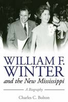 William F. Winter and the New Mississippi: A Biography 1617037877 Book Cover
