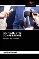 JOURNALISTIC CONFESSIONS: Anecdotes and memories 6203394203 Book Cover