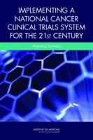 Implementing a National Cancer Clinical Trials System for the 21st Century: Workshop Summary 0309212685 Book Cover