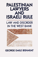 Palestinian Lawyers and Israeli Rule: Law and Disorder in the West Bank 0292739842 Book Cover