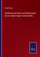 Schilderung Der Reisen Und Entdeckungen Des Dr. Eduard Vogel in Central-Afrika 1278247335 Book Cover