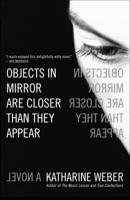 Objects in Mirror Are Closer Than They Appear: A Novel 0312143834 Book Cover