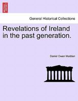 Revelations of Ireland in the Past Generation 1241432228 Book Cover
