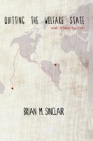 Quitting the Welfare State: And-Friday the 13th. 1491897252 Book Cover