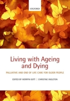 Living with Ageing and Dying: Palliative and End of Life Care for Older People 0199569932 Book Cover