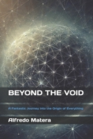 Beyond the Void: A Fantastic Journey into the Origin of Everything B0DRFJZ1Y6 Book Cover