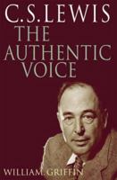 C.S. Lewis: The Authentic Voice 0745914799 Book Cover