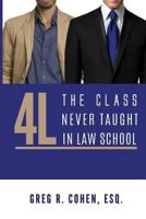 4l : The Class Never Taught in Law School 1724962558 Book Cover