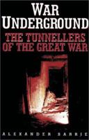 War Underground : The Tunnellers of the Great War 1871085004 Book Cover