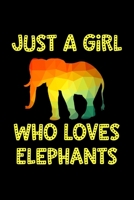 Just A Girl Who Loves Elephants: Elephants Notebook Journal Or Notepad For Girls Cute Elephants Lovers Gift For Girls (Lined, 6 x 9) 1692479598 Book Cover