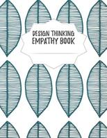Design Thinking Empathy Book: Notebook for Interviews during the Design Thinking Process for the iterative and agile Process Innovation and New Work for new and outstanding Businesses Dimensions: 8,5  1098691539 Book Cover