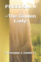 FREEDOM II: THE GOLDEN LADY (ALL I CAN GIVE YOU IS FREEDOM ~ SLAVERY UNDONE ~) 197336753X Book Cover